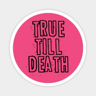 True 'till Death Magnet